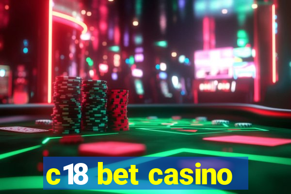 c18 bet casino